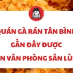 Quán gà rán Tân Bình gần đây được dân văn phòng săn lùng