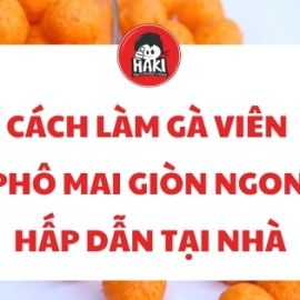 Cách làm gà viên phô mai giòn ngon hấp dẫn tại nhà