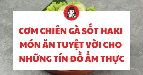 cơm chiên gà sốt haki
