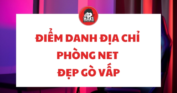 phòng net đẹp gò vấp