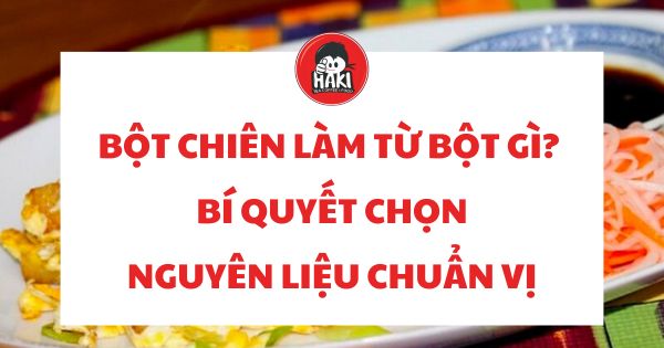 bột chiên được làm từ bột gì