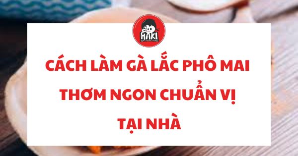 cách làm gà lắc phô mai