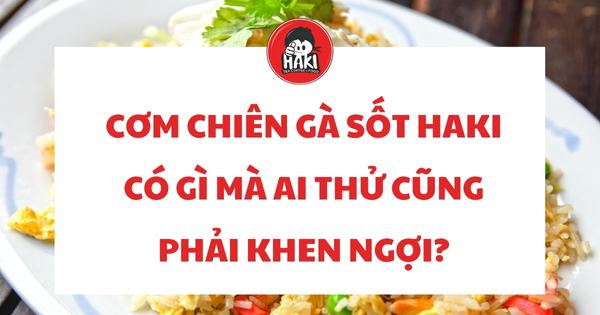 cơm chiên gà sốt haki