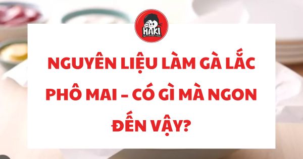 nguyên liệu làm gà lắc phô mai