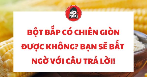 bột bắp có chiên giòn được không