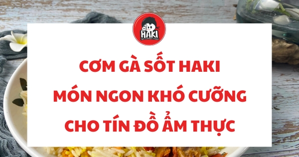 cơm gà sốt haki