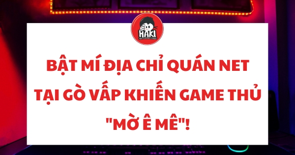 dịa chỉ quán net gò vấp