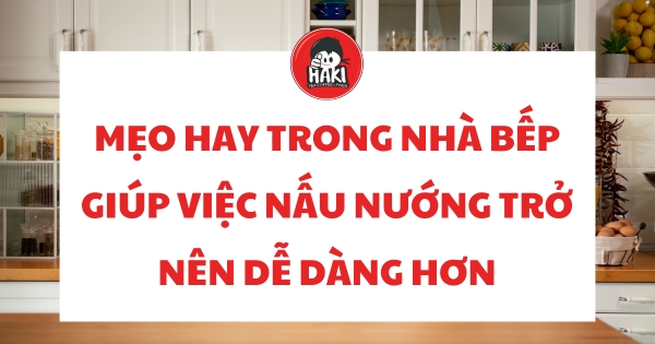 mẹo hay trong nhà bếp