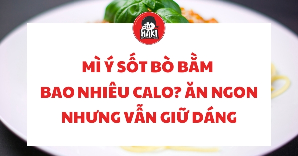 mì ý sốt bò bằm bao nhiêu calo