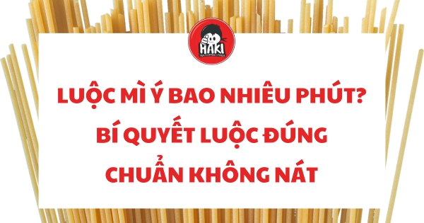 luộc mì ý bao nhiêu phút