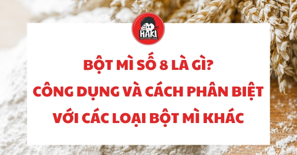 bột mì số 8 là gì