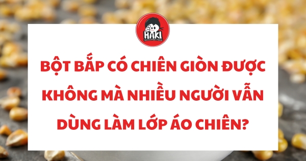 bột bắp có chiên giòn được không