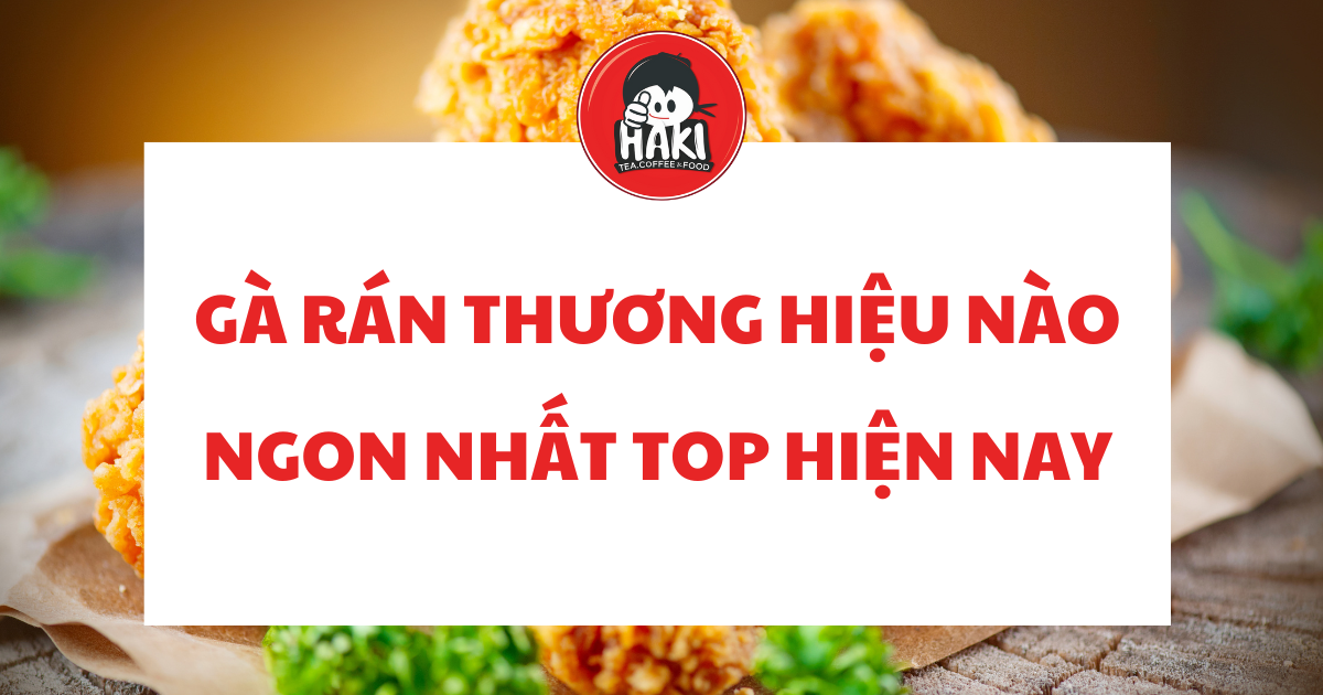 gà rán thương hiệu nào ngon nhất