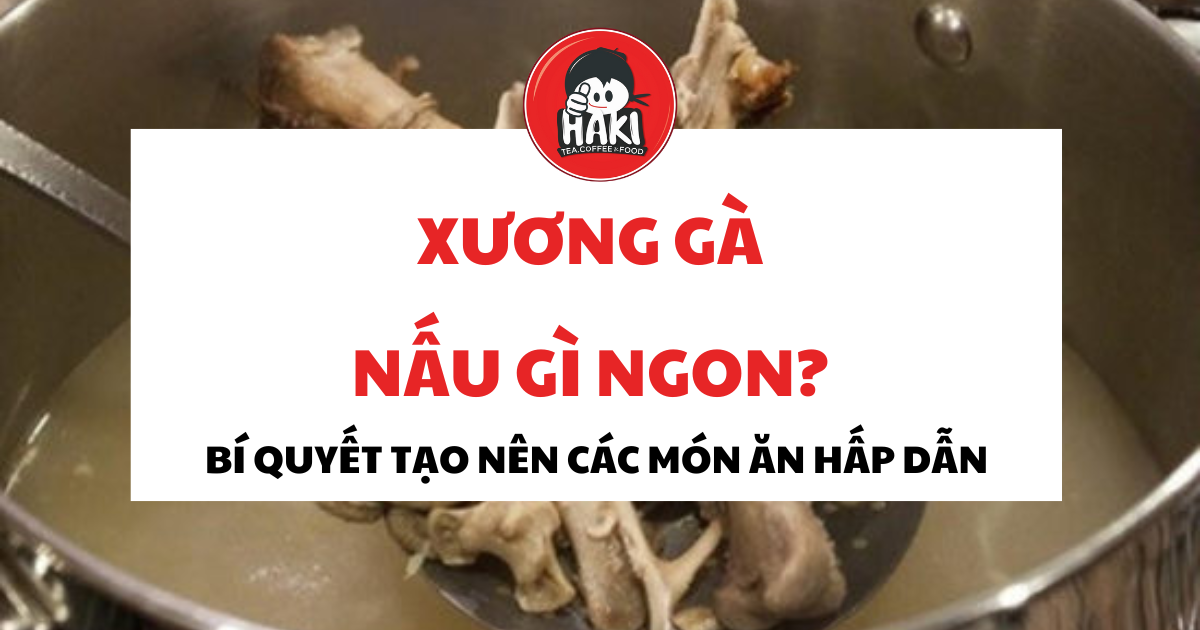 xương gà nấu gì ngon