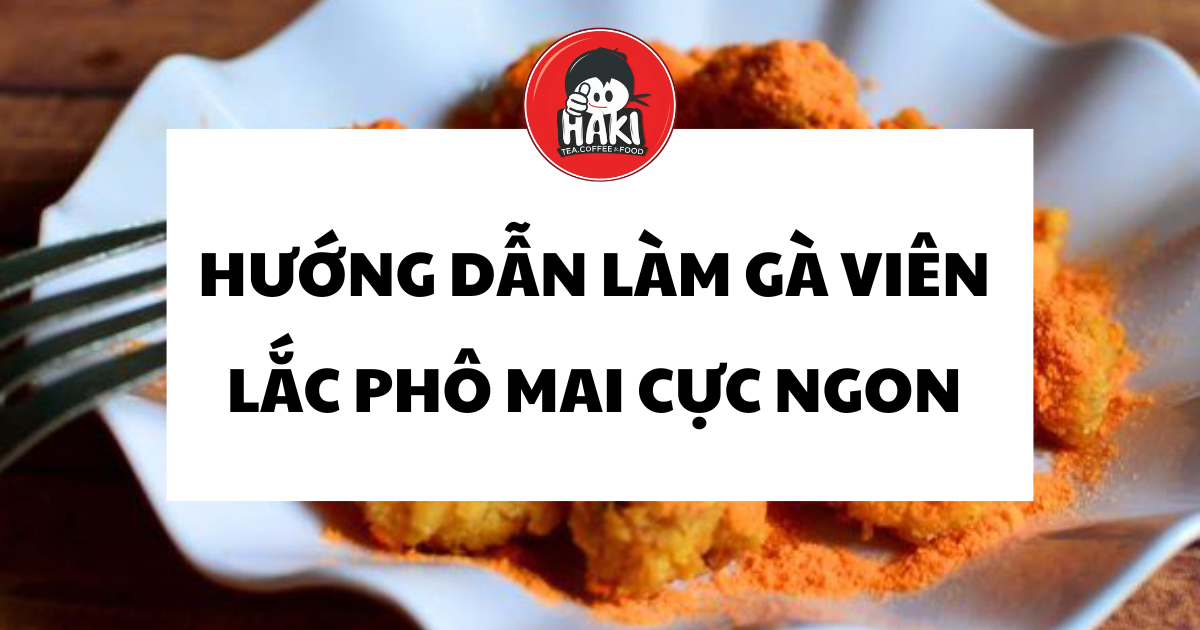 hướng dẫn làm gà viên lắc phô mai